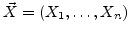 $ \vec{X}=(X_1,\ldots ,X_n)$