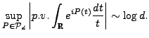 $\displaystyle \sup_ {P\in\mathcal{P}_d}\bigg\vert p.v.\int_\mathbb{R}{e^{iP(t)}\frac{dt}{t}}\bigg\vert\sim \log{d}.$